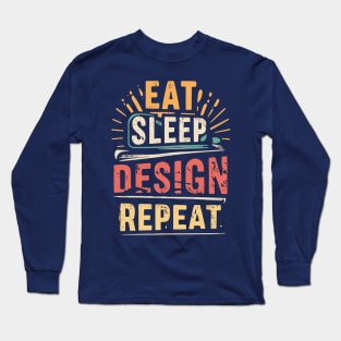 Eat Sleep Design Repeat Long Sleeve T-Shirt